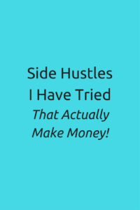 Side Hustles I Have Tried That Actually Make Money
