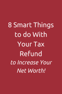 8 Smart Things to do with your Tax Refund