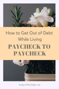 How to get out of debt while living paycheck to paycheck