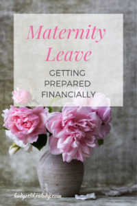 Maternity Leave Getting Prepared Financially