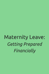 Maternity Leave: Getting Prepared Financially