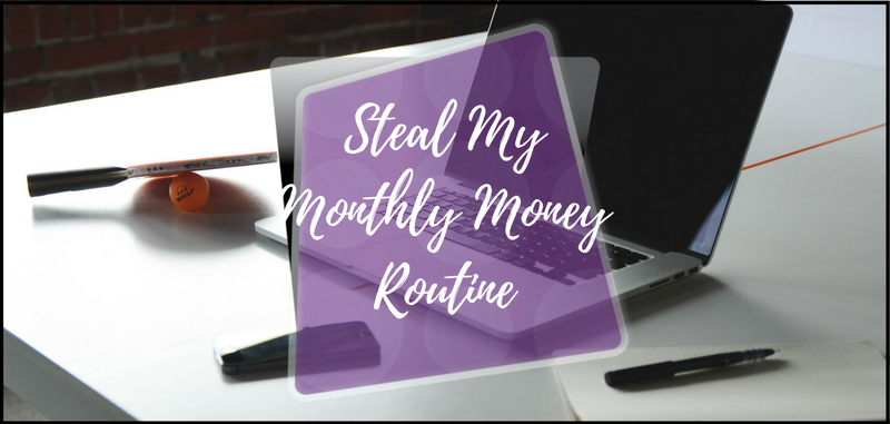 Steal My Monthly Money Routine