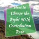 Choose the Right 401k Contribution Rate