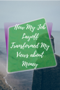 How My Job Layoff Transformed My Views about Money