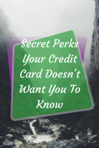 Secret Perks Your Credit Card Doesn't Want You To Know