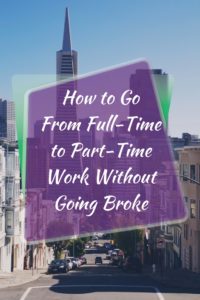 How to go from Full Time to Part Time Work