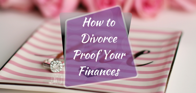 How to Divorce Proof Finances