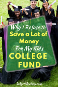 Why I Refuse to Save a Lot of Money for My Kid’s College Fund
