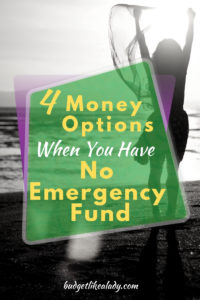 4 Money Options When You Have No Emergency Fund