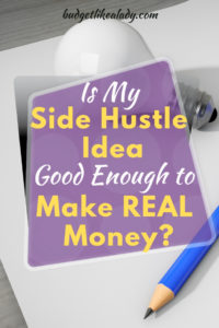 Is My Side Hustle Idea Good Enough to Make REAL Money?