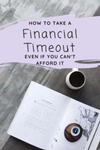 How to Take a Financial Timeout